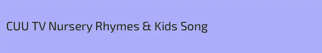 CUU TV Nursery Rhymes & Kids Song
